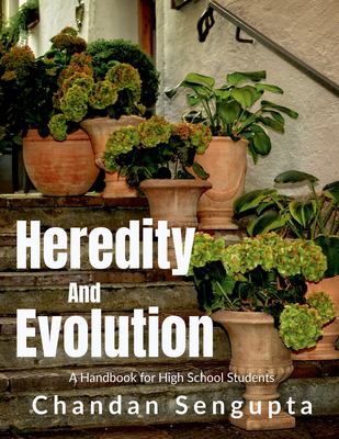 Heredity and Evolution : A Handbook for High School Students: a STORY to SPREAD AWARENESS about IMPORTANCE of SEX EDUCATION DURING TEEN AGE