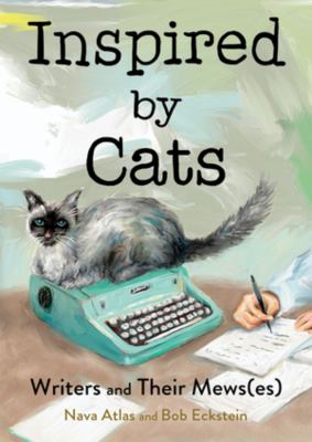 Inspired by Cats : Writers and Their Mews(es)