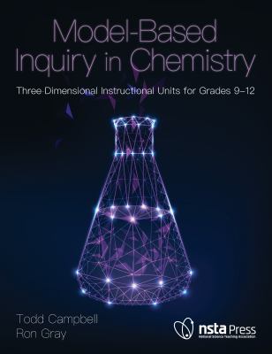 Model-Based Inquiry in Chemistry : Three-Dimensional Instructional Units for Grades 9-12
