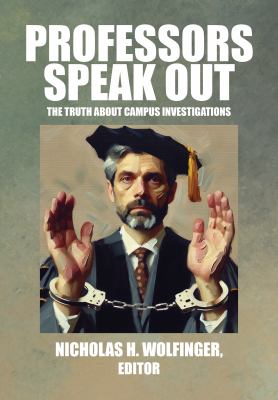 Professors Speak Out : The Truth about Campus Investigations