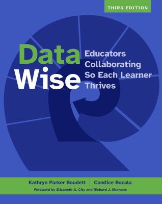Data Wise : Educators Collaborating So Each Learner Thrives