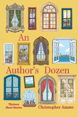 An Author's Dozen : Thirteen Short Stories