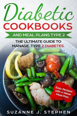 Diabetic CookBooks and Meal Plans Type 2 : The Ultimate Guide to Manage Type 2 Diabetes