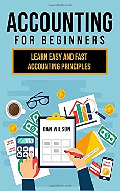 Accounting for Beginners : Learn Easy and Fast Accounting Principles