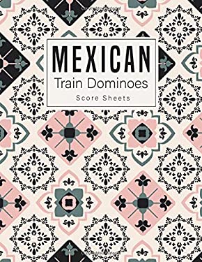 Mexican Train Dominoes : Mexican Train Score Sheets Perfect ScoreKeeping Sheet Book Sectioned Tally Scoresheets Family or Competitive Play Large Size 