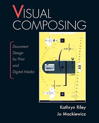 Visual Composing : Document Design for Print and Digital Media