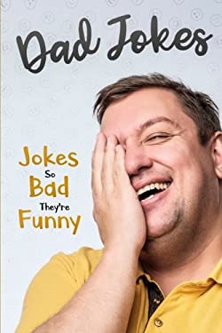 Dad Jokes : Jokes So Bad, They Are Funny