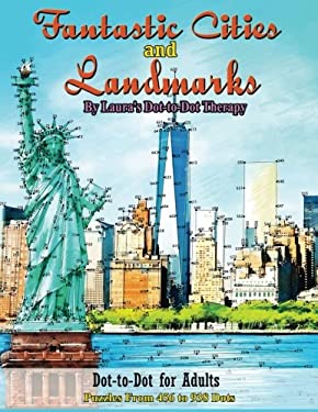 Fantastic Cities and Landmarks Dot-To-Dot for Adults : Puzzles from 456 to 938 Dots