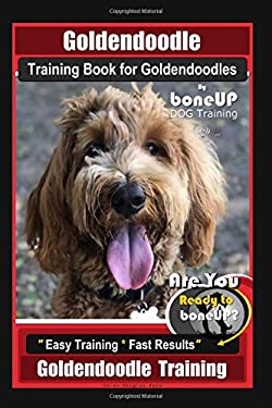 Goldendoodle Training Book for Goldendoodles By BoneUP DOG Training, Are You Ready to Bone Up? Easy Training * Fast Results, Goldendoodle Training