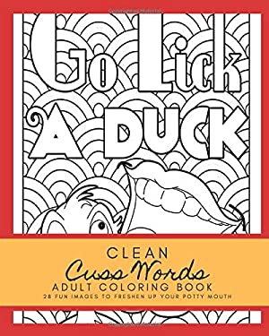 Clean Cuss Words Adult Coloring Book 28 Fun Images to Freshen up Your Potty Mouth : Adult Coloring Boosks Cuss Words