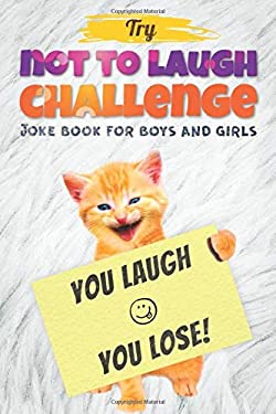 Try Not to Laugh Challenge - Joke Book for Boys and Girls : (Fun Gifts and Stocking Stuffers for Kids 6, 7, 8, 9, 10, 11 and 12 Years Old)