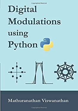 Digital Modulations Using Python : (Black & White Edition)