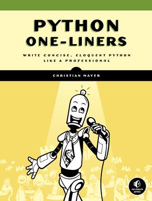 Python One-Liners : Write Concise, Eloquent Python Like a Professional