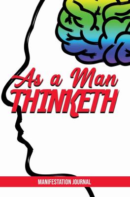As a Man Thinketh : Manifestation Journal