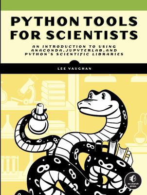 Python Tools for Scientists : An Introduction to Using Anaconda, JupyterLab, and Python's Scientific Libraries