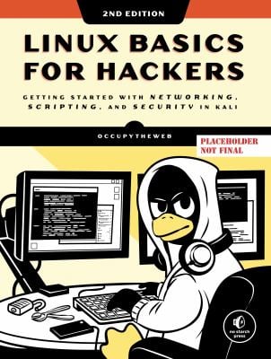 Linux Basics for Hackers, 2nd Edition : Getting Started with Networking, Scripting, and Security in Kali
