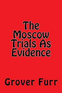 The Moscow Trials As Evidence