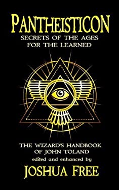 Pantheisticon: Secrets of the Ages for the Learned : The Wizard's Handbook of John Toland