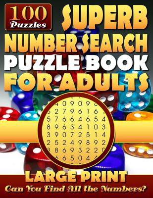 Superb Number Search Puzzle Book for Adults: Large Print : Number Word Search Puzzles for Adults and Seniors