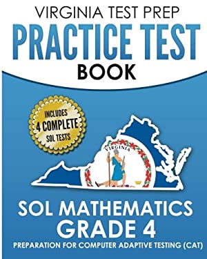 VIRGINIA TEST PREP Practice Test Book SOL Mathematics Grade 4 : Includes Four SOL Math Practice Tests