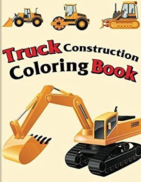 Truck Construction Coloring Book : Truck Coloring Books for Boys, Truck Books, Little Blue Cars, Christmas Coloring Books, Truck Books for Toddler, Tr