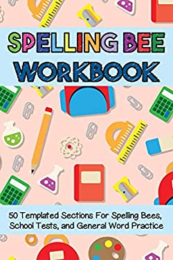 Spelling Bee Workbook : 50 Templated Sections for Spelling Bees, School Tests, and General Word Practice