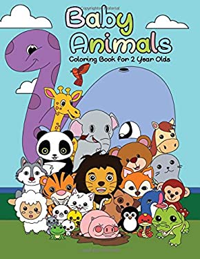 Baby Animals Coloring Book for 2 Years Old : First Big Book of Animal Coloring for Toddlers, Preschoolers and Kindergarten Students Educational Activi