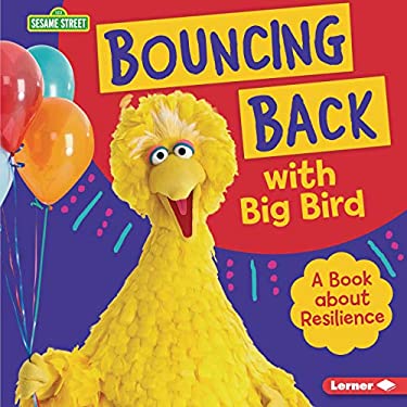 Bouncing Back with Big Bird : A Book about Resilience