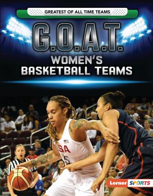 G. O. A. T. Women's Basketball Teams
