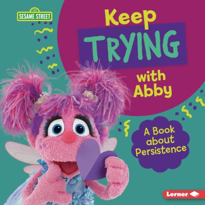 Keep Trying with Abby : A Book about Persistence
