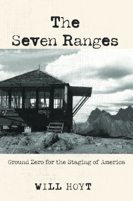 The Seven Ranges : Ground Zero for the Staging of America