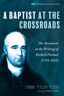 A Baptist at the Crossroads : The Atonement in the Writings of Richard Furman (1755-1825)