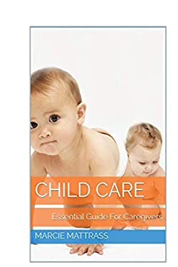 Child Care : Essential Guide for Caregivers