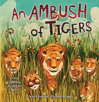 An Ambush of Tigers : A Wild Gathering of Collective Nouns
