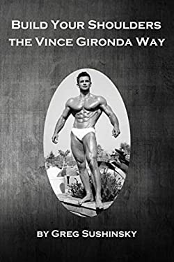 Build Your Shoulders The Vince Gironda Way