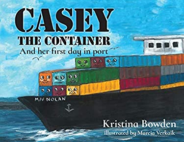 Casey the Container : And Her First Day in Port