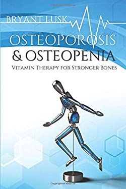 Osteoporosis & Osteopenia : Vitamin Therapy for Stronger Bones