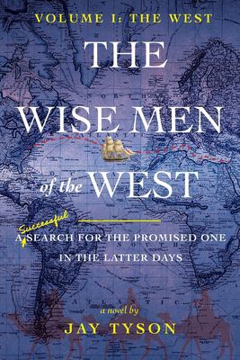 The Wise Men of the West : A Search for the Promised One in the Latter Days
