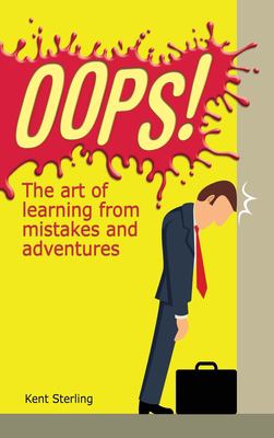 Oops! : The Art of Learning from Mistakes and Adventures