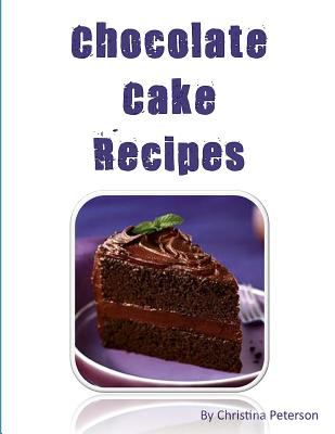 Chocolate Cake Recipes : 77 Desserts with Chocolate, Each Title Has a Note Area for Comments about the Dessert