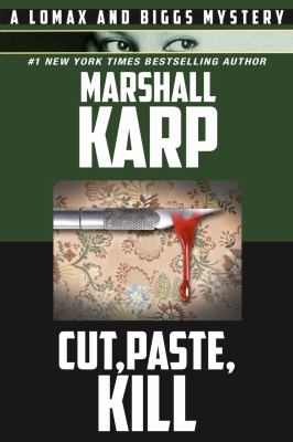Cut, Paste, Kill : A Lomax and Biggs Mystery