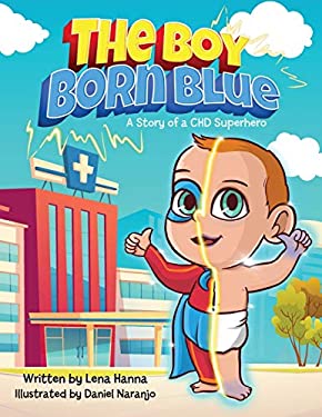 The Boy Born Blue : A Story of a CHD Superhero