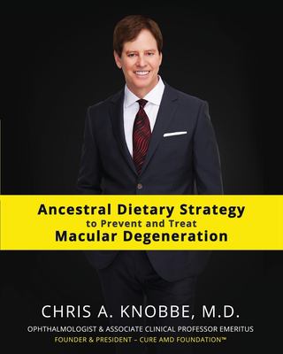 Ancestral Dietary Strategy to Prevent and Treat Macular Degeneration : Black and White Standard Print Paperback Edition
