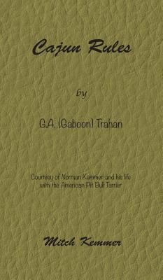 Cajun Rules by Gaboon Trahan : Courtesy of Norman Kemmer and His Life with the American Pit Bull Terrier