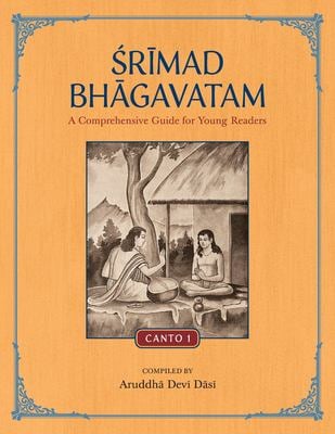 Srimad Bhagavatam : A Comprehensive Guide for Young Readers: Canto 1