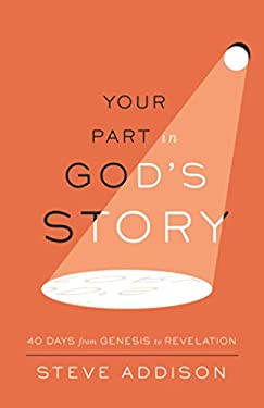 Your Part in God's Story : 40 Days from Genesis to Revelation