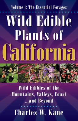 Wild Edible Plants of California : Volume 1: the Essential Forages