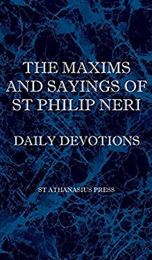 The Maxims and Sayings of St Philip Neri