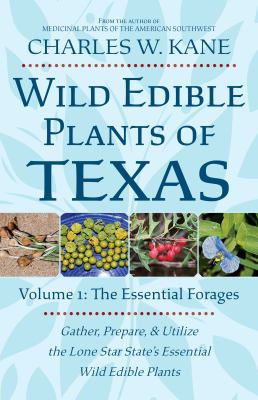 Wild Edible Plants of Texas : Volume 1: the Essential Forages