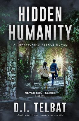 Hidden Humanity : A Trafficking Rescue Novel